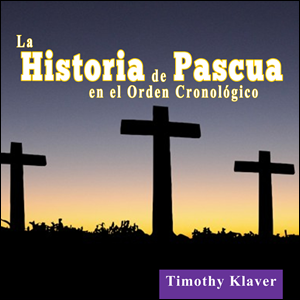 La Historia de Pascua en el Orden Cronológico